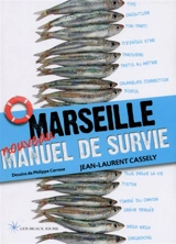 Marseille : nouveau manuel de survie - Jean-Laurent Cassely