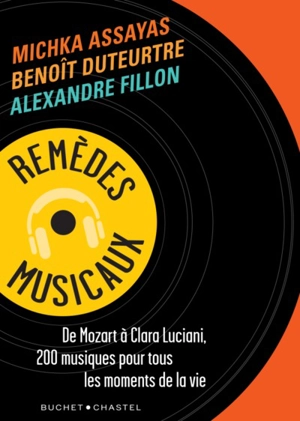 Remèdes musicaux : de Mozart à Clara Luciani, 200 musiques pour tous les moments de la vie - Michka Assayas