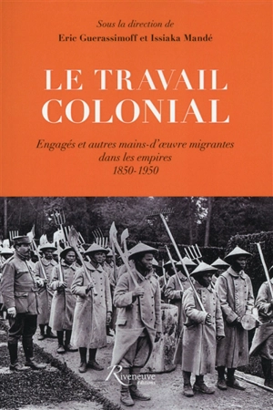 Le travail colonial : engagés et autres mains-d'oeuvre migrantes dans les empires, 1850-1950