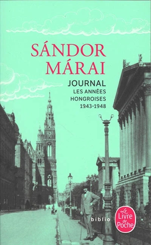 Journal. Les années hongroises : 1943-1948 - Sandor Marai