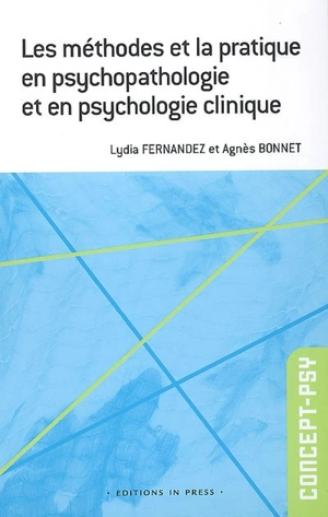 Les méthodes et la pratique en psychopathologie et psychologie clinique - Lydia Fernandez