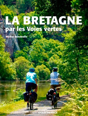 La Bretagne par les voies vertes - Michel Bonduelle