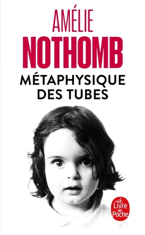 Métaphysique des tubes - Amélie Nothomb