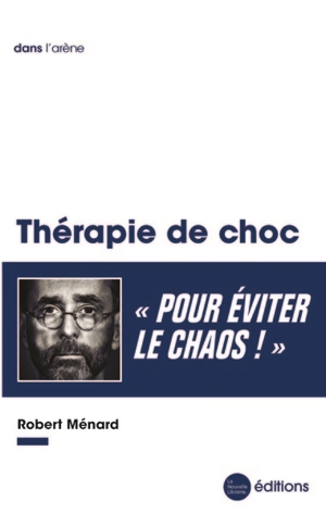 Thérapie de choc : pour éviter le chaos ! - Robert Ménard