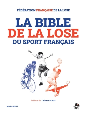 La bible de la lose du sport français - Fédération française de la lose