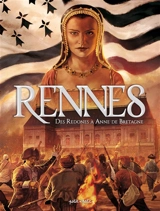 Rennes. Vol. 1. Des Redones à Anne de Bretagne : du Ier siècle av. J.-C. à 1789 - Thierry Jigourel