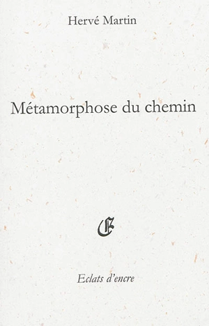 Métamorphose du chemin - Hervé Martin