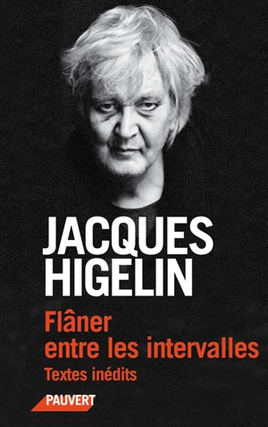 Flâner entre les intervalles : textes inédits - Jacques Higelin