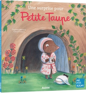 Une surprise pour Petite Taupe - Orianne Lallemand