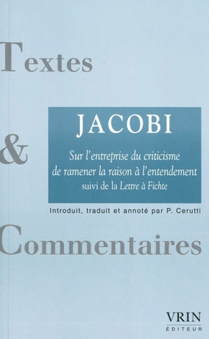 Sur l'entreprise du criticisme de ramener la raison à l'entendement et de donner à la philosophie une nouvelle orientation. Lettre à Fichte - Friedrich Heinrich Jacobi