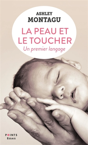 La peau et le toucher : un premier langage - Ashley Montagu