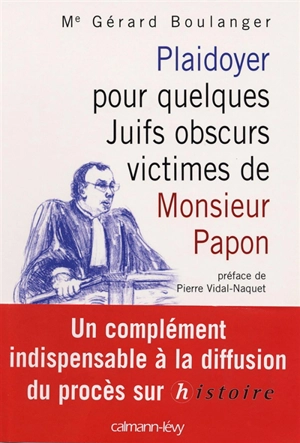 Plaidoyer pour quelques Juifs obscurs victimes de Monsieur Papon - Gérard Boulanger