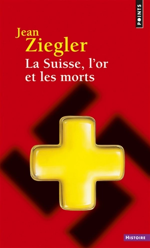 La Suisse, l'or et les morts - Jean Ziegler