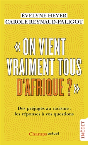 On vient vraiment tous d'Afrique ? : des préjugés au racisme : les réponses à vos questions - Evelyne Heyer