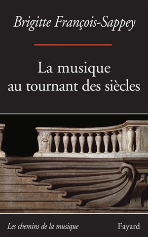 La musique au tournant des siècles : 89-14 - Brigitte François-Sappey