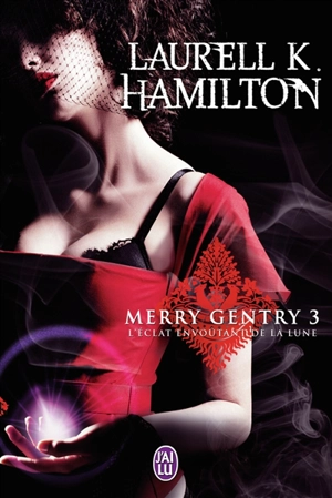 Merry Gentry. Vol. 3. L'éclat envoûtant de la lune - Laurell K. Hamilton