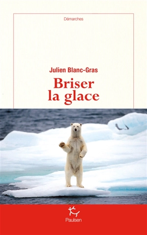 Briser la glace - Julien Blanc-Gras
