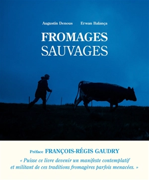 Fromages sauvages - Augustin Denous