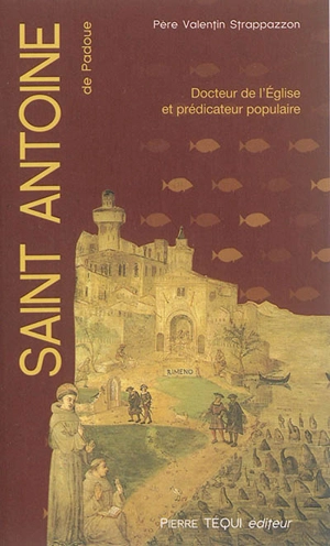 Saint Antoine de Padoue : prédicateur populaire, messager de l'Evangile - Valentin Strappazzon