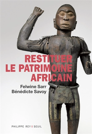 Restituer le patrimoine africain - Felwine Sarr