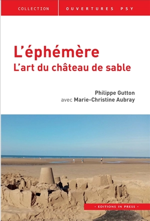 L'éphémère : l'art du château de sable - Philippe Gutton