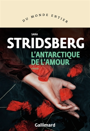 L'Antarctique de l'amour - Sara Stridsberg