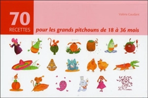 70 recettes pour les grands pitchouns de 18 à 36 mois - Valérie Gaudant