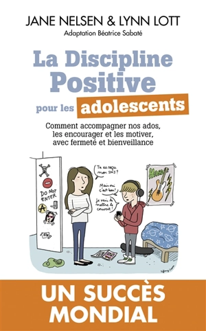 La discipline positive pour les adolescents : comment accompagner nos ados, les encourager et les motiver, avec fermeté et bienveillance - Jane Nelsen