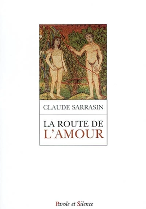 La route de l'amour : grandir en christ - Claude Sarrasin