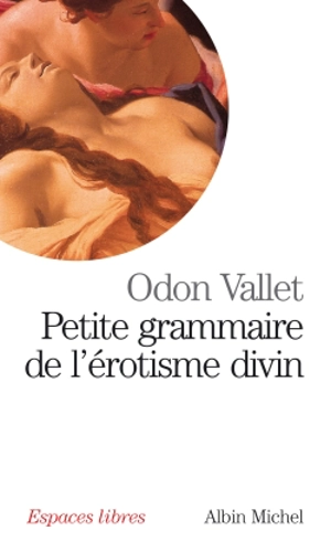 Petite grammaire de l'érotisme divin - Odon Vallet