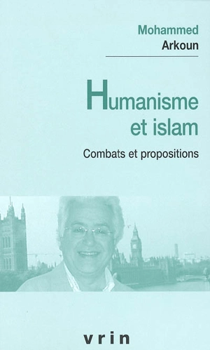 Humanisme et islam : combats et propositions - Mohammed Arkoun