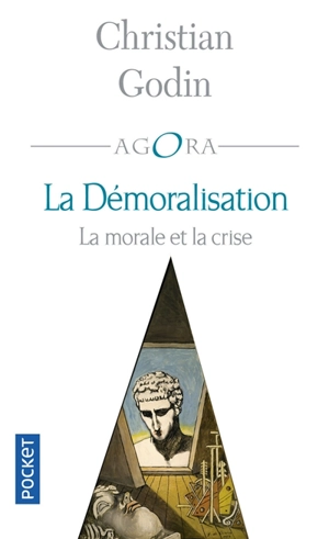 La démoralisation : la morale et la crise - Christian Godin