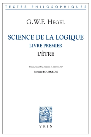 Science de la logique. Livre premier, l'être - Georg Wilhelm Friedrich Hegel