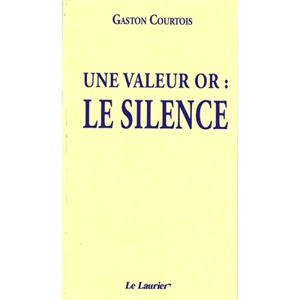 Une valeur or : le silence - Gaston Courtois