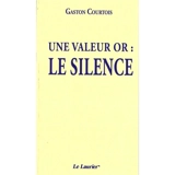Une valeur or : le silence - Gaston Courtois