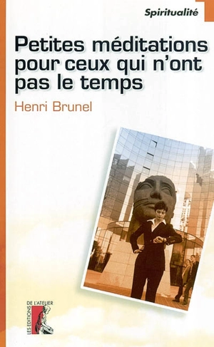Petites méditations pour ceux qui n'ont pas le temps - Henri Brunel