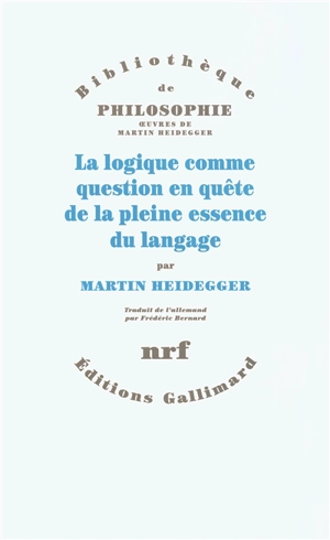La logique comme question en quête de la pleine essence du langage - Martin Heidegger