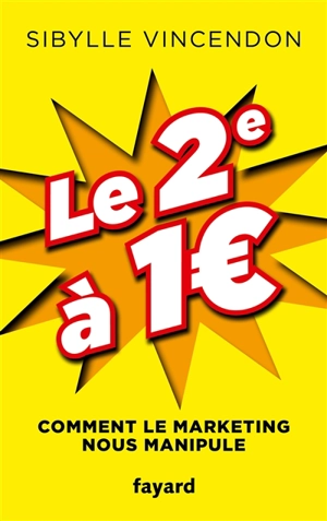 Le 2e à 1 euro : comment le marketing nous manipule - Sibylle Vincendon