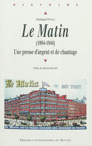 Le Matin (1884-1944) : une presse d'argent et de chantage - Dominique Pinsolle