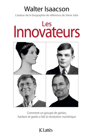 Les innovateurs : comment un groupe de génies, hackers et geeks a fait la révolution numérique - Walter Isaacson