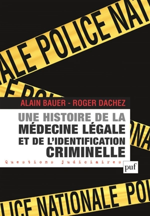 Une histoire de la médecine légale et de l'identification criminelle - Alain Bauer