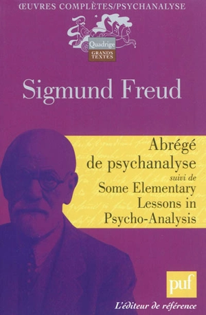 Oeuvres complètes : psychanalyse. Abrégé de psychanalyse. Some Elementary lessons in psycho-analysis. Résultats, idées, problèmes - Sigmund Freud