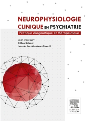 Neurophysiologie clinique en psychiatrie : pratique diagnostique et thérapeutique - Jean Vion-Dury