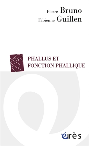 Phallus et fonction phallique - Pierre Bruno