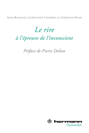 Le rire à l'épreuve de l'inconscient - Anne Bourgain-Wattiau