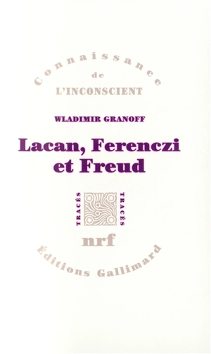 Lacan, Ferenczi et Freud - Wladimir Granoff