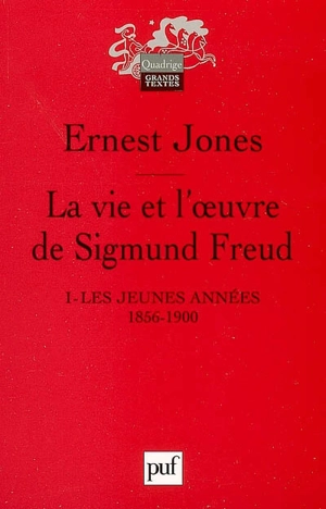 La vie et l'oeuvre de Sigmund Freud. Vol. 1. Les jeunes années : 1856-1900 - Ernest Jones