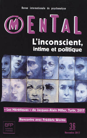 Mental : revue internationale de psychanalyse, n° 36. L'inconscient, intime et politique