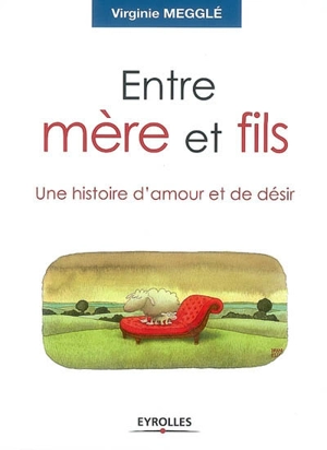 Entre mère et fils : une histoire d'amour et de désir - Virginie Megglé