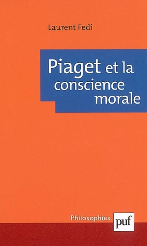 Piaget et la conscience morale - Laurent Fedi